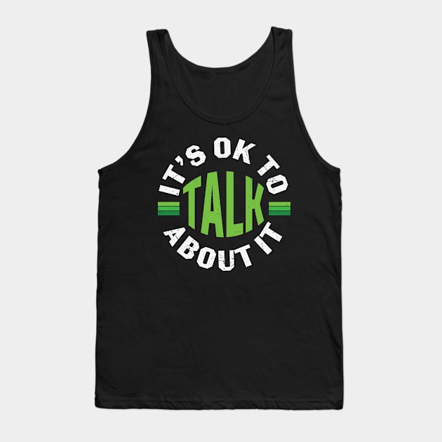 Its Ok To Talk About Mental Health Tank Top by WoollyWonder